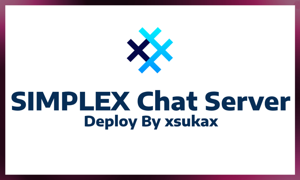 How to Deploy Simplex Chat Server on Ubuntu VPS - xsukax