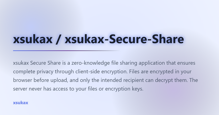 xsukax Secure Share – E2E Encrypted File Transfer